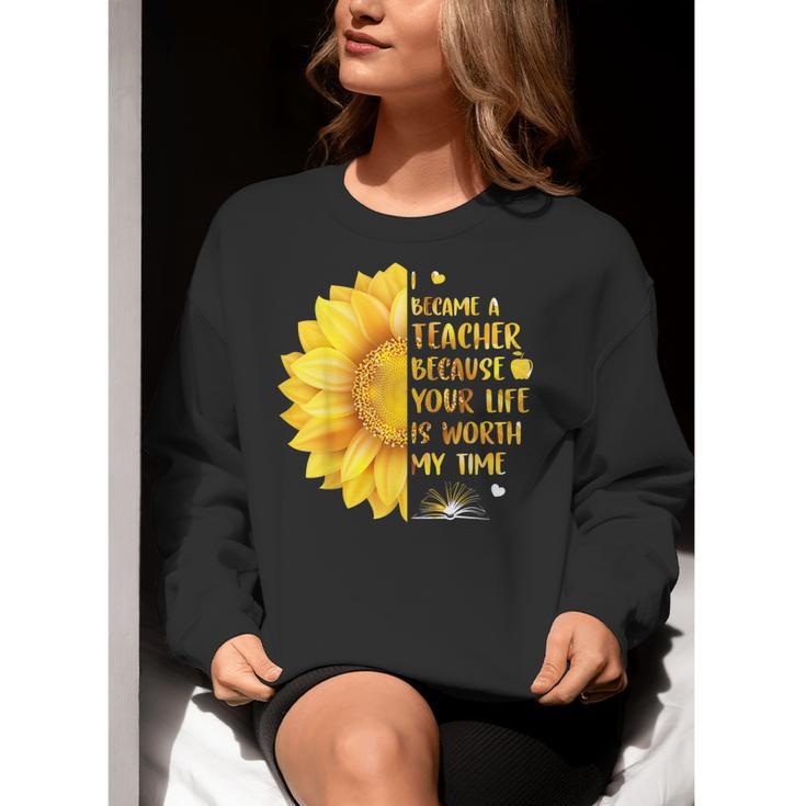I Became A Teacher Because Your Life Is Worth My Time Tshirt Men Women Women Crewneck Sweatshirt, funny gift
