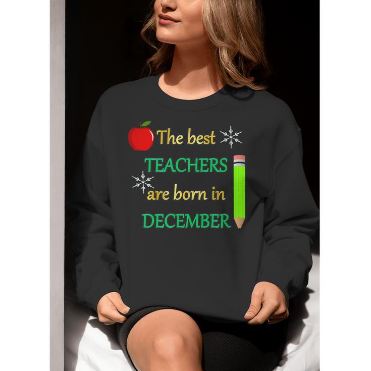 THE BEST TEACHERS ARE BORN IN DECEMBER Women Crewneck Sweatshirt, funny gift THE BEST TEACHERS ARE BORN IN DECEMBER Women Crewneck Sweatshirt, funny gift