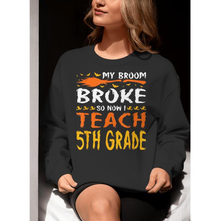 My Broom Broke So Now I Teach 5th Grade Halloween Teacher Women Crewneck Sweatshirt, funny gift