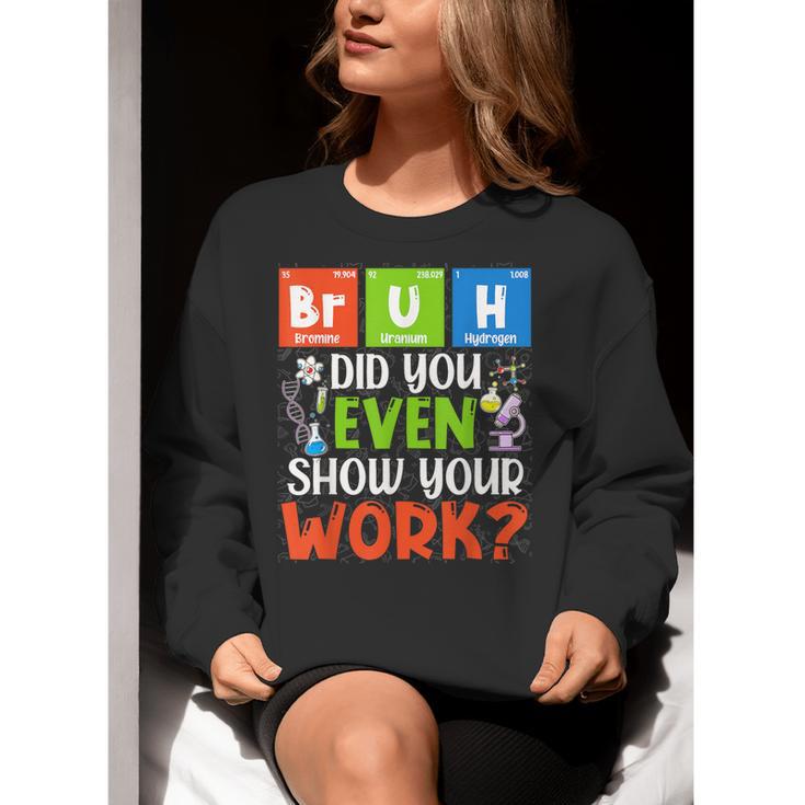 Bruh Did You Even Show Your Work For Science Teachers For Men Women Women Crewneck Sweatshirt, Science Teacher Sweatshirts, funny gift