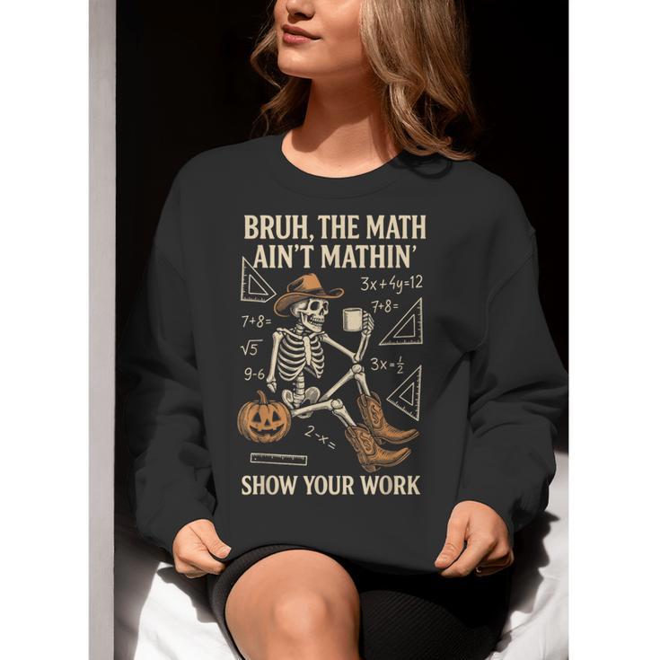 Bruh The Math Ain’t Mathin Halloween Skeleton Math Teacher Women Crewneck Sweatshirt, funny gift Bruh The Math Ain’t Mathin Halloween Skeleton Math Teacher Women Crewneck Sweatshirt, funny gift