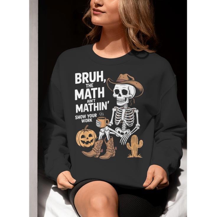 Bruh The Math Ain't Mathin' Show Your Work Halloween Teacher Women Crewneck Sweatshirt, funny gift Bruh The Math Ain't Mathin' Show Your Work Halloween Teacher Women Crewneck Sweatshirt, funny gift
