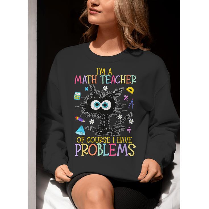 Cat Kitty I'm A Math Teacher Of Course I Have Problems Women Crewneck Sweatshirt, funny gift