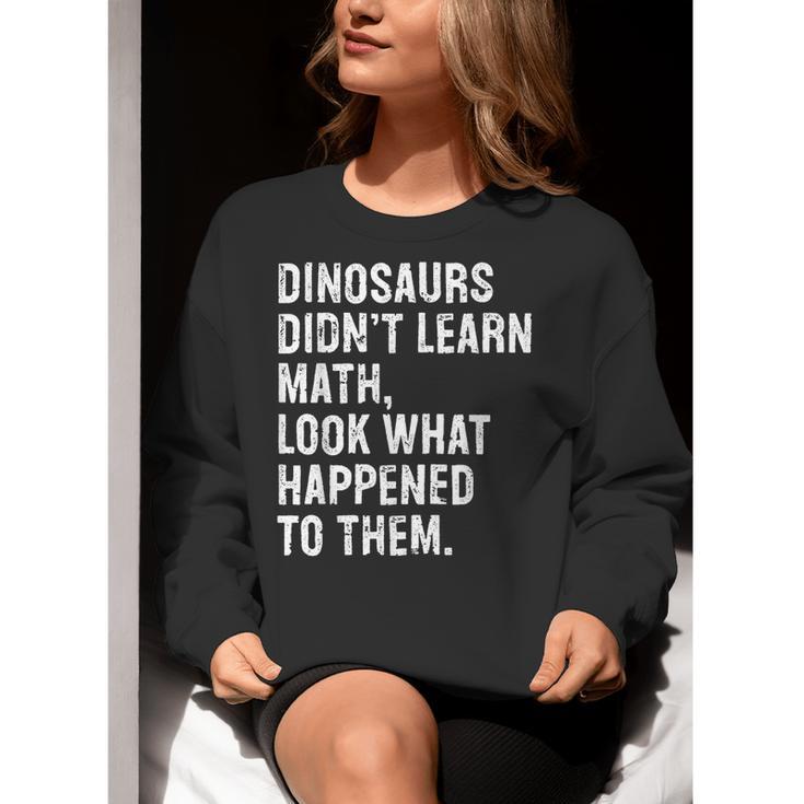 Dinosaurs Didn't Learn Math Math Teacher Women Crewneck Sweatshirt, funny gift Dinosaurs Didn't Learn Math Math Teacher Women Crewneck Sweatshirt, funny gift