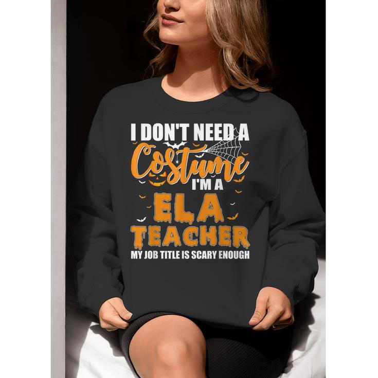 I Don't Need A Costume I'm A ELA Teacher Halloween Women Crewneck Sweatshirt, funny gift I Don't Need A Costume I'm A ELA Teacher Halloween Women Crewneck Sweatshirt, funny gift