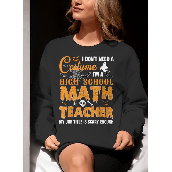 Don't Need Costume I'm A High School Math Teacher Halloween Women Crewneck Sweatshirt, funny gift Don't Need Costume I'm A High School Math Teacher Halloween Women Crewneck Sweatshirt, funny gift
