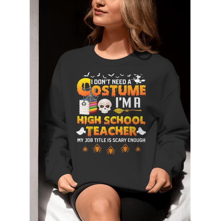 I Don't Need A Costume I'm A High School Teacher Halloween Women Crewneck Sweatshirt, funny gift I Don't Need A Costume I'm A High School Teacher Halloween Women Crewneck Sweatshirt, funny gift