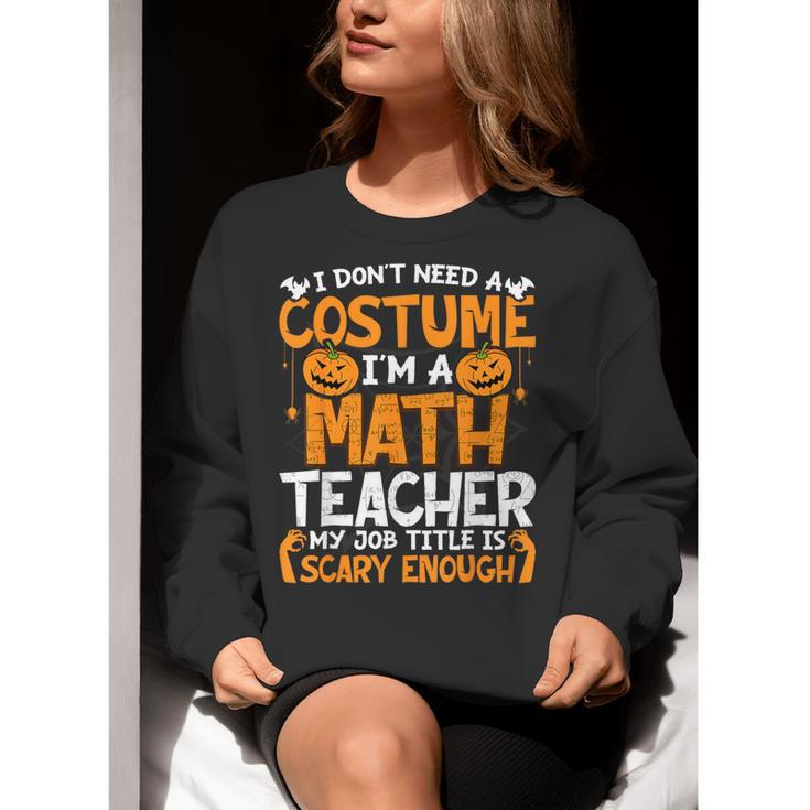 I Don't Need A Costume I'm Math Teacher Costume Halloween Women Crewneck Sweatshirt, funny gift I Don't Need A Costume I'm Math Teacher Costume Halloween Women Crewneck Sweatshirt, funny gift