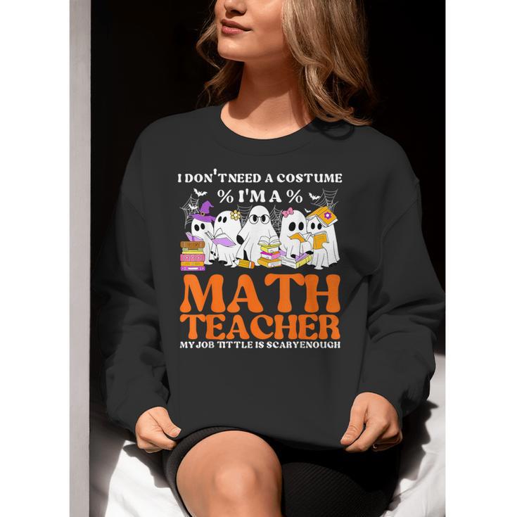 I Don't Need A Costume I'm A Math Teacher Halloween Women Women Crewneck Sweatshirt, funny gift