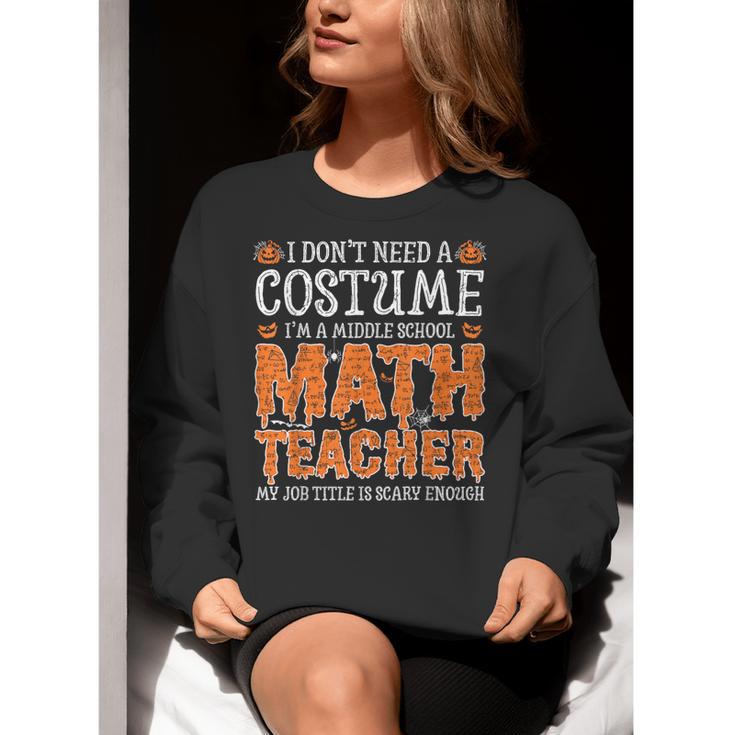 I Don’t Need a Costume Middle School Math Teacher Halloween Women Crewneck Sweatshirt, funny gift