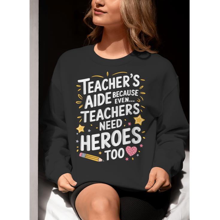 Educators Teacher's Aide Because Even Teachers Need Heroes Women Crewneck Sweatshirt, funny gift