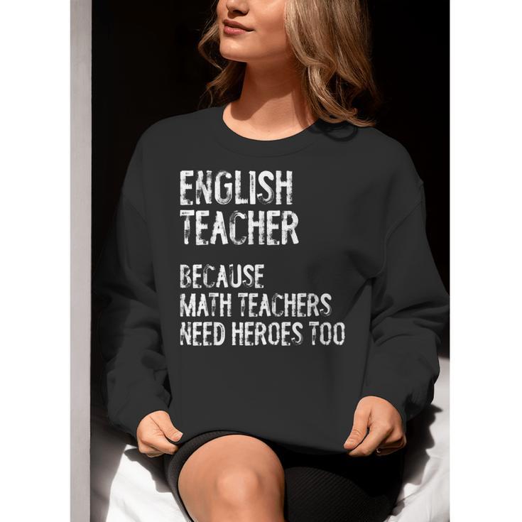 English Teacher Because Math Teachers Need Heroes Too Women Crewneck Sweatshirt, English Teacher Sweatshirts, funny gift English Teacher Because Math Teachers Need Heroes Too Women Crewneck Sweatshirt, English Teacher Sweatshirts, funny gift