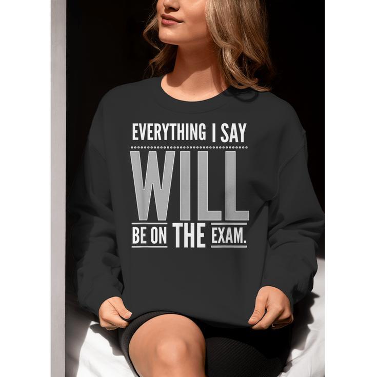 Everything I Say WILL Be On The Exam Teacher For Men Women Women Crewneck Sweatshirt, funny gift Everything I Say WILL Be On The Exam Teacher For Men Women Women Crewneck Sweatshirt, funny gift