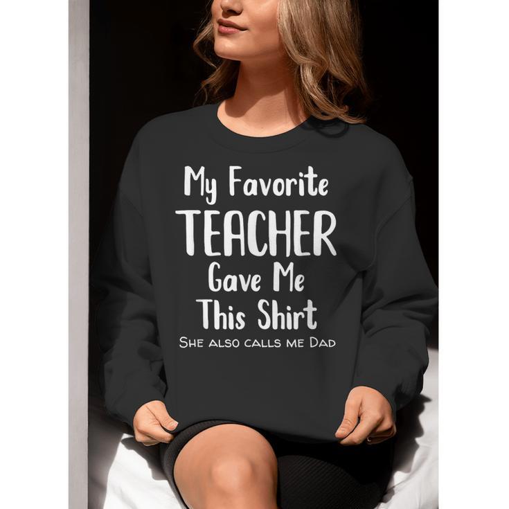 My Favorite Teacher Gave Me This Shirt Dad Daughter Women Crewneck Sweatshirt, funny gift My Favorite Teacher Gave Me This Shirt Dad Daughter Women Crewneck Sweatshirt, funny gift