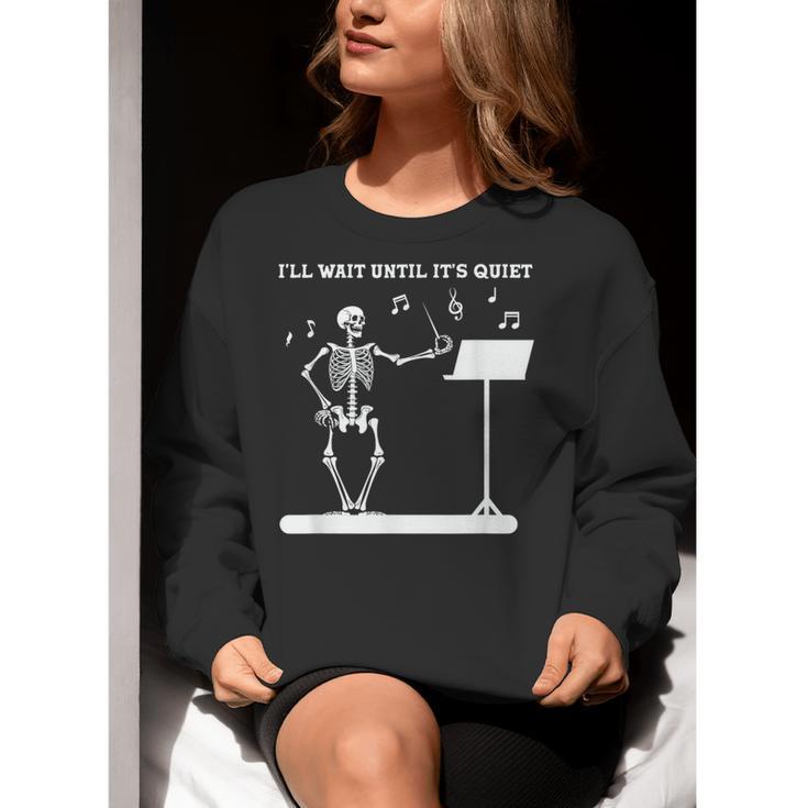 Funny Skeleton Music Teacher I'Ll Wait Until It's Quiet Women Crewneck Sweatshirt, funny gift Funny Skeleton Music Teacher I'Ll Wait Until It's Quiet Women Crewneck Sweatshirt, funny gift