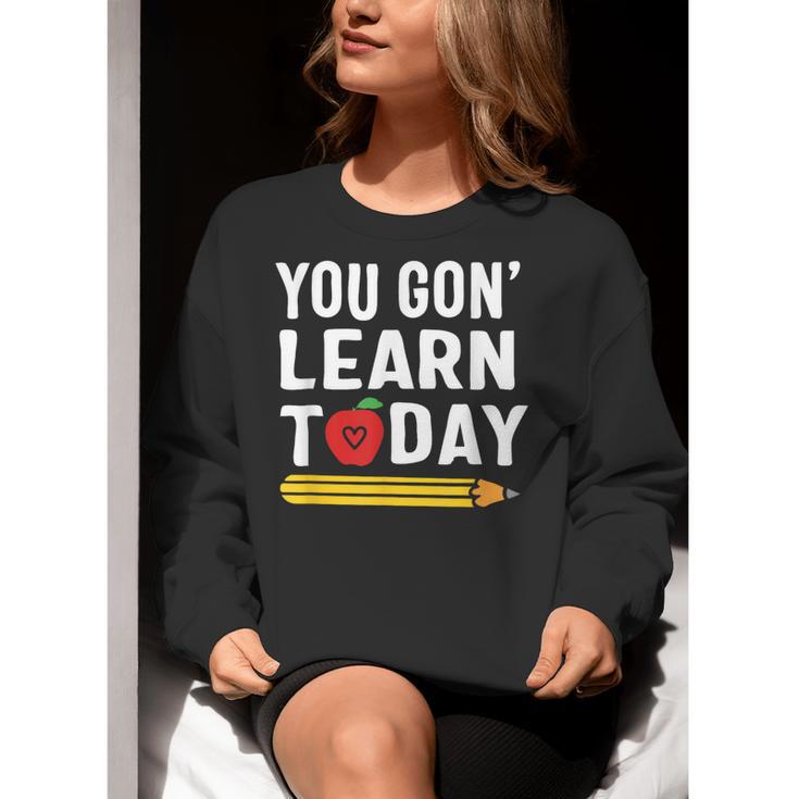 You Gon' Learn Today First Day Of School Teacher Men Women Kids Women Crewneck Sweatshirt, funny gift