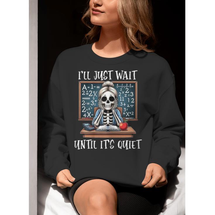 Halloween Teacher I'Ll Just Wait Until It's Quiet Women Women Crewneck Sweatshirt, funny gift Halloween Teacher I'Ll Just Wait Until It's Quiet Women Women Crewneck Sweatshirt, funny gift