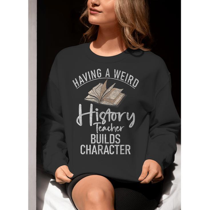 Having a Weird History Teacher Builds Character History Women Crewneck Sweatshirt, History Teacher Sweatshirts, funny gift Having a Weird History Teacher Builds Character History Women Crewneck Sweatshirt, History Teacher Sweatshirts, funny gift