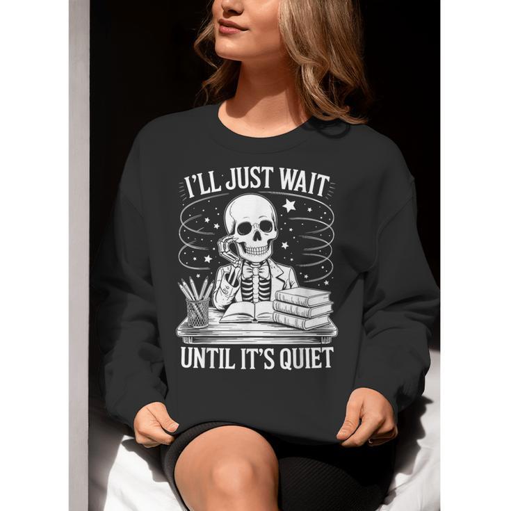 I'Ll Wait Until It's Quiet Tshirt Skeleton Teacher Halloween Women Crewneck Sweatshirt, funny gift I'Ll Wait Until It's Quiet Tshirt Skeleton Teacher Halloween Women Crewneck Sweatshirt, funny gift