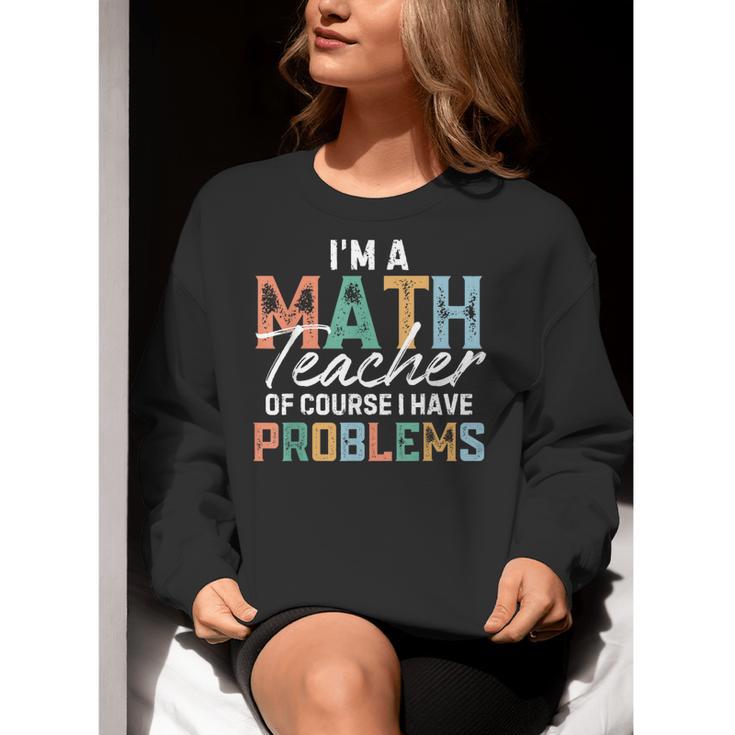 I'm A Math Teacher Of Course I Have Problems Back To School Women Crewneck Sweatshirt, funny gift