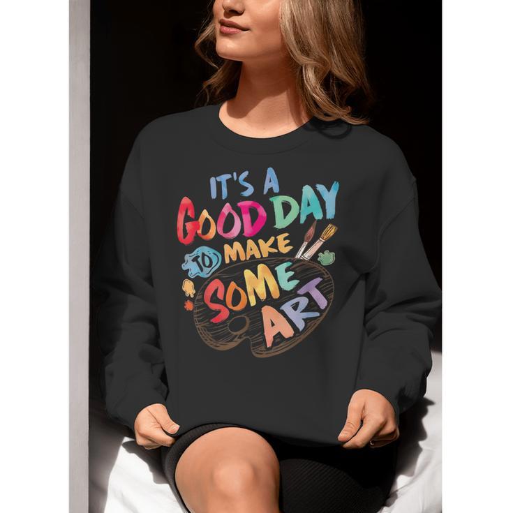 It's A Good Day To Make Some Art Artist Drawing Teacher Tees Women Crewneck Sweatshirt, funny gift