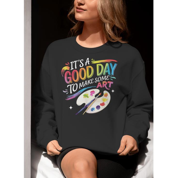 It's A Good Day To Make Some Art Artist Drawing Teacher Women Crewneck Sweatshirt, funny gift