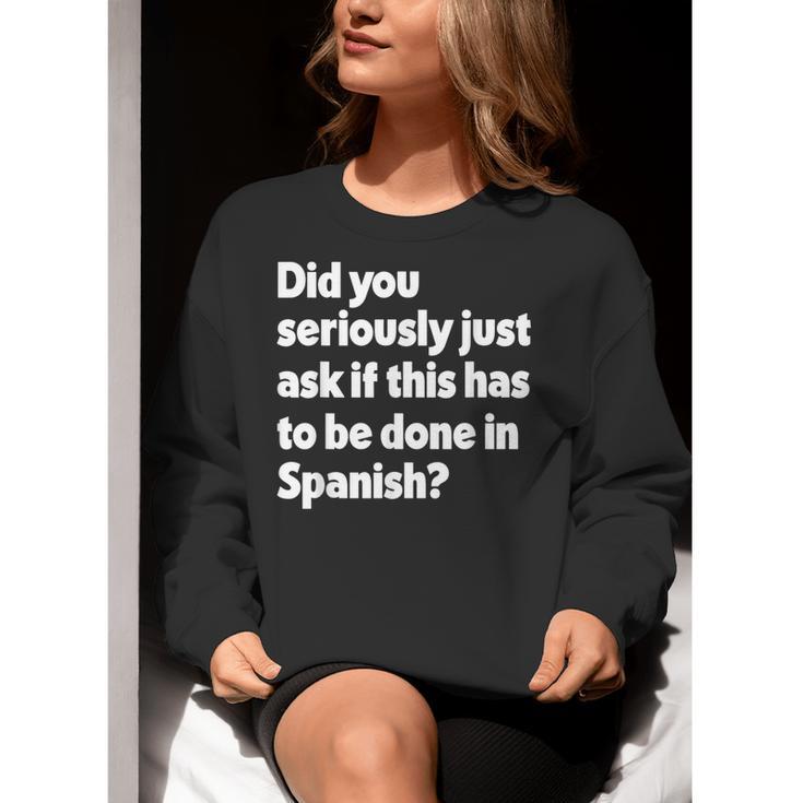 Did You Just Ask If This Has To Be Done In Spanish Teacher Women Crewneck Sweatshirt, funny gift Did You Just Ask If This Has To Be Done In Spanish Teacher Women Crewneck Sweatshirt, funny gift