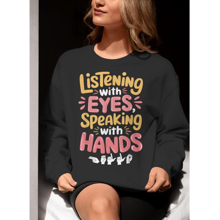 Listening With Eyes ASL Teacher Deaf People ASL Interpreter Women Crewneck Sweatshirt, funny gift