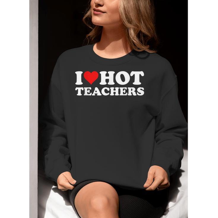 I Love Hot Teachers Women Crewneck Sweatshirt, funny gift I Love Hot Teachers Women Crewneck Sweatshirt, funny gift
