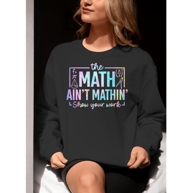 The Math Ain't Mathin Math Teacher Women Crewneck Sweatshirt, funny gift The Math Ain't Mathin Math Teacher Women Crewneck Sweatshirt, funny gift
