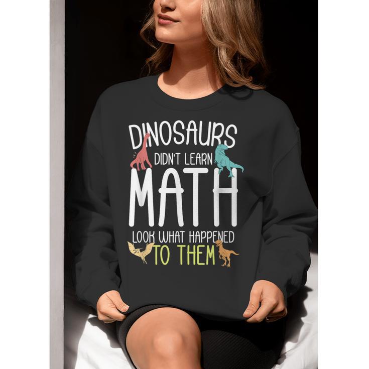 Math Teacher Dinosaurs Didn't Learn Math Mathematics Women Crewneck Sweatshirt, funny gift Math Teacher Dinosaurs Didn't Learn Math Mathematics Women Crewneck Sweatshirt, funny gift