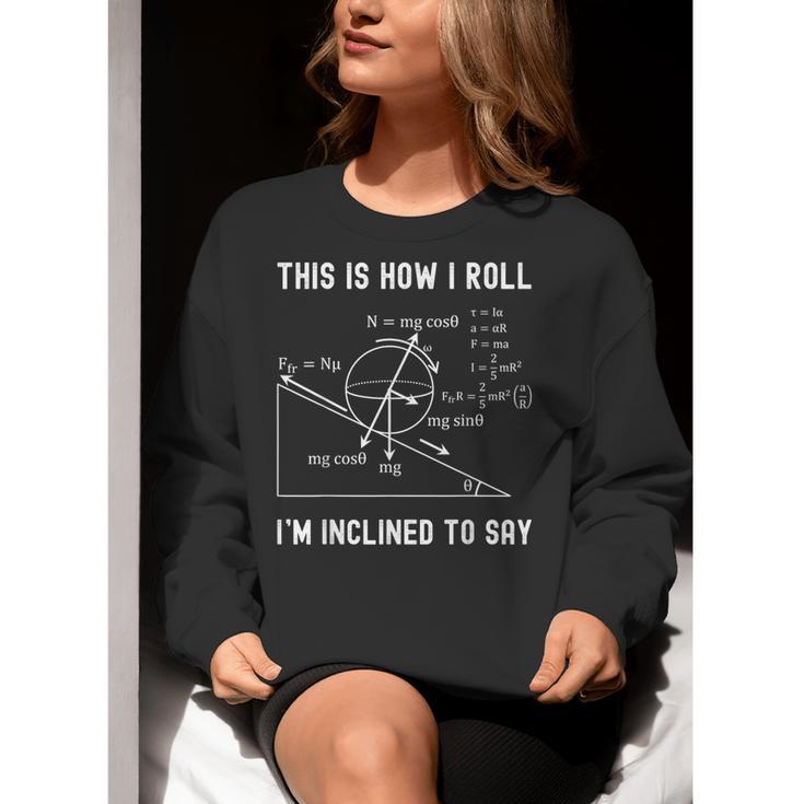 Nerdy This Is How I Roll I'm Inclined To Say Physics Teacher Women Crewneck Sweatshirt, funny gift Nerdy This Is How I Roll I'm Inclined To Say Physics Teacher Women Crewneck Sweatshirt, funny gift