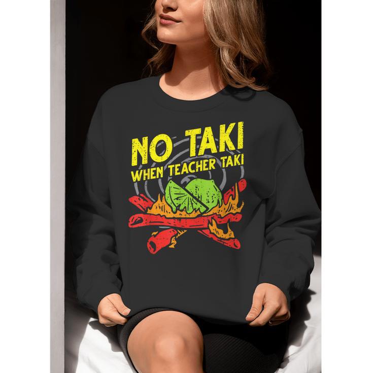 No Taki When Teacher Taki Education Classroom Teacher For Men Women Girls Kids Women Crewneck Sweatshirt, funny gift