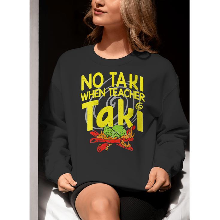 No Taki When Teacher Taki Education Classroom Teacher Women Crewneck Sweatshirt, funny gift No Taki When Teacher Taki Education Classroom Teacher Women Crewneck Sweatshirt, funny gift