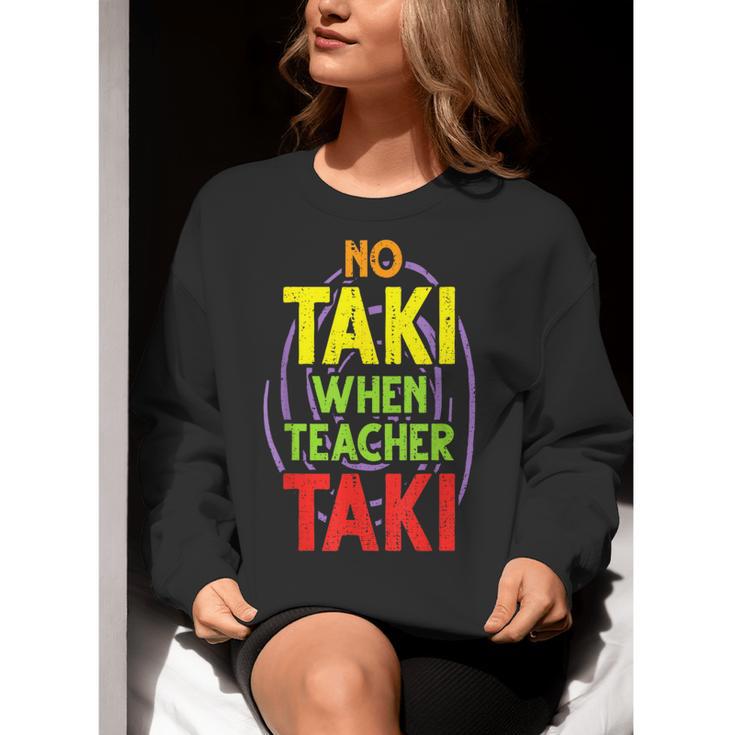 No Taki When Teacher Taki Education Classroom Teacher Women Crewneck Sweatshirt, funny gift