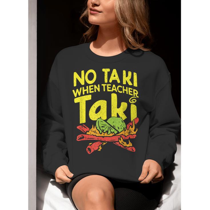 No Taki When Teacher Taki Teacher Pun Humor Women Crewneck Sweatshirt, funny gift