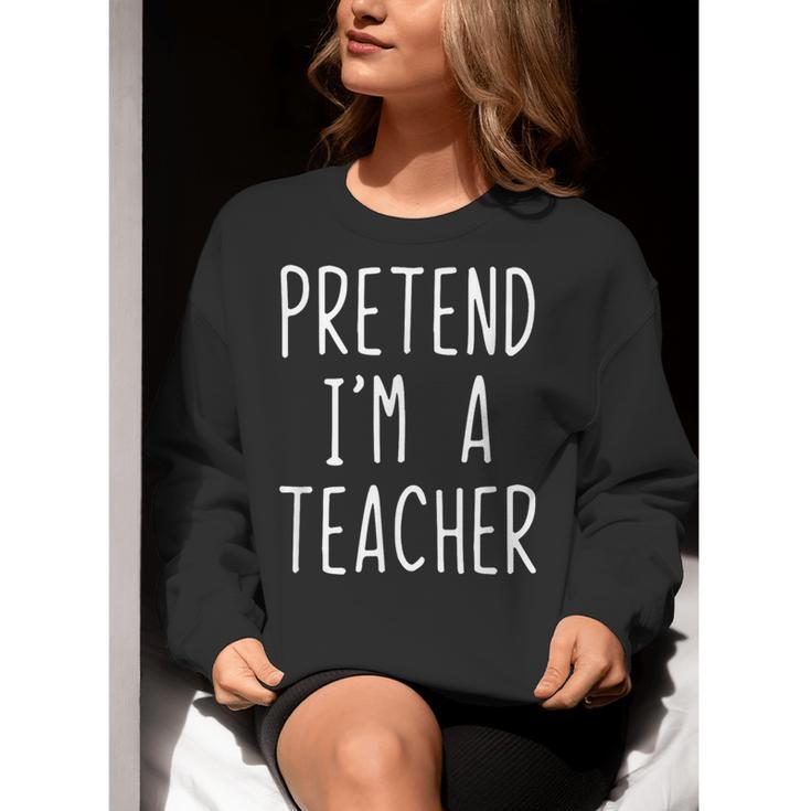 Pretend I'm A Teacher Costume Halloween Lazy Adult Kids Women Crewneck Sweatshirt, funny gift Pretend I'm A Teacher Costume Halloween Lazy Adult Kids Women Crewneck Sweatshirt, funny gift