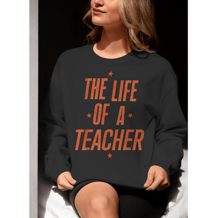 School Teachers Day The Life Of A Teacher Teaching Women Crewneck Sweatshirt, funny gift School Teachers Day The Life Of A Teacher Teaching Women Crewneck Sweatshirt, funny gift