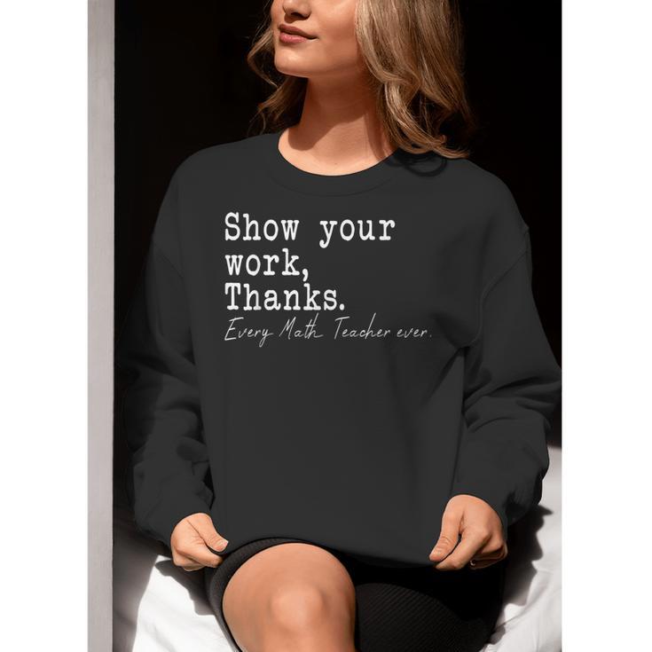 Show Your Work Thanks Math Teacher Women Crewneck Sweatshirt, funny gift Show Your Work Thanks Math Teacher Women Crewneck Sweatshirt, funny gift