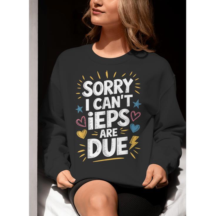 Sorry I Can'T Ieps Are Due Cute Elementary Teacher Iep Sped Women Crewneck Sweatshirt, funny gift Sorry I Can'T Ieps Are Due Cute Elementary Teacher Iep Sped Women Crewneck Sweatshirt, funny gift