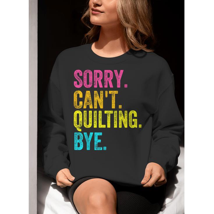 Sorry Can't Quilting Bye Teacher Student Quilting Women Crewneck Sweatshirt, funny gift Sorry Can't Quilting Bye Teacher Student Quilting Women Crewneck Sweatshirt, funny gift
