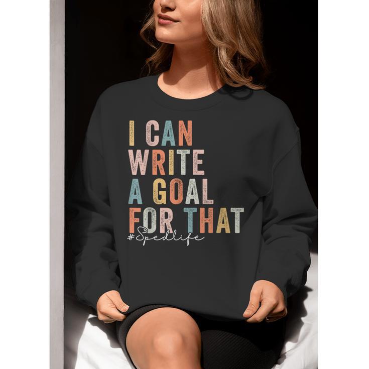 Special Education Teacher I Can Write A Goal For That Sped Women Crewneck Sweatshirt, funny gift Special Education Teacher I Can Write A Goal For That Sped Women Crewneck Sweatshirt, funny gift