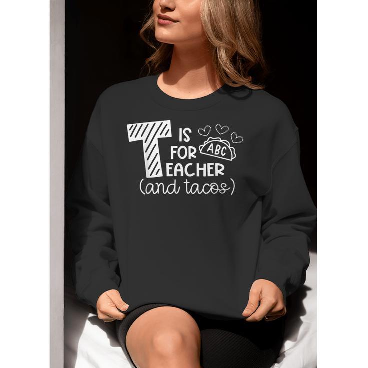 T Is For Teacher And Tacos For Teacher & Tacos Lovers Men Women Girls Kids Women Crewneck Sweatshirt, funny gift