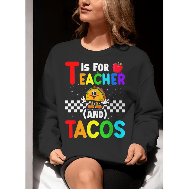 T Is For Teacher And Tacos For Teacher & Tacos Lovers Women Crewneck Sweatshirt, funny gift
