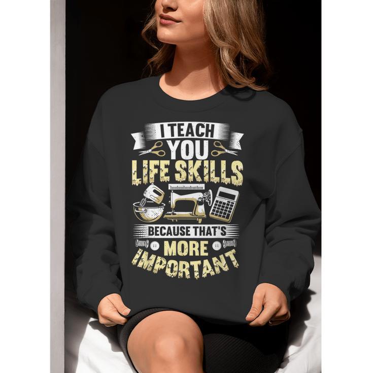 I Teach You Life Skills Home Economics Teacher Women Crewneck Sweatshirt, funny gift I Teach You Life Skills Home Economics Teacher Women Crewneck Sweatshirt, funny gift