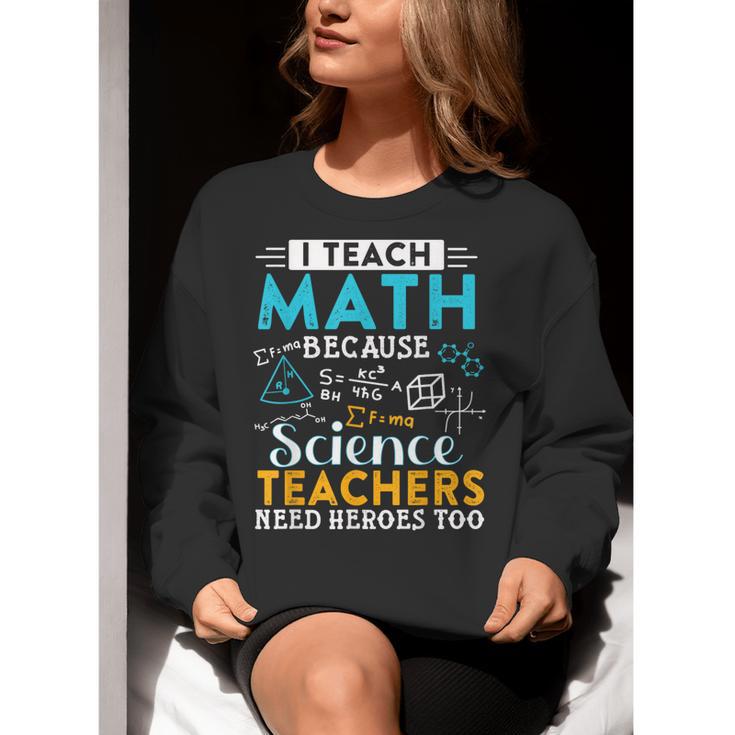 I Teach Math Because Science Teachers Need Heroes Too Women Crewneck Sweatshirt, Science Teacher Sweatshirts, funny gift I Teach Math Because Science Teachers Need Heroes Too Women Crewneck Sweatshirt, Science Teacher Sweatshirts, funny gift