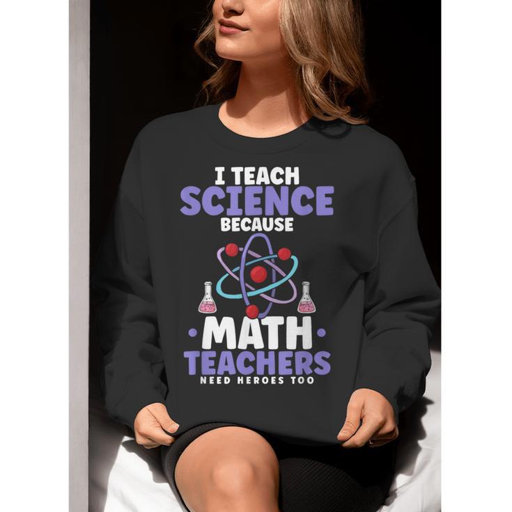 I Teach Science Because Math Teachers Need Heroes Too Women Crewneck Sweatshirt, Science Teacher Sweatshirts, funny gift I Teach Science Because Math Teachers Need Heroes Too Women Crewneck Sweatshirt, Science Teacher Sweatshirts, funny gift