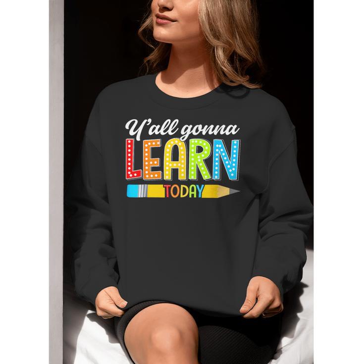 Teacher Y'All Gonna Learn Today First Day Of School Women Crewneck Sweatshirt, funny gift Teacher Y'All Gonna Learn Today First Day Of School Women Crewneck Sweatshirt, funny gift