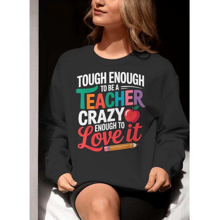 Tough Enough To Be A Teacher Crazy Enough To Love It Women Crewneck Sweatshirt, funny gift