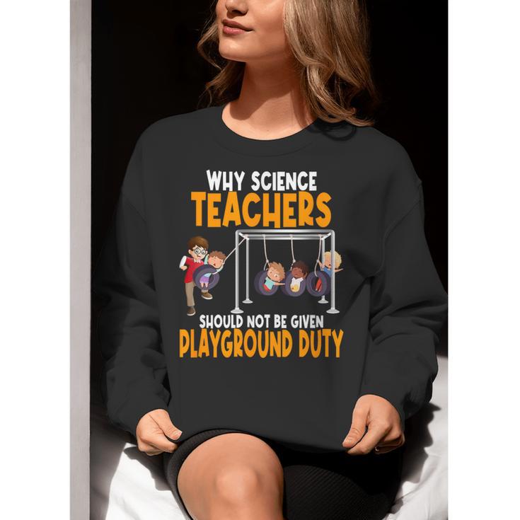 Why Science Teachers Should Not Be Given Playground Duty For Men Women Women Crewneck Sweatshirt, Science Teacher Sweatshirts, funny gift
